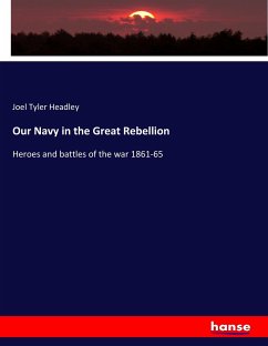 Our Navy in the Great Rebellion - Headley, Joel Tyler