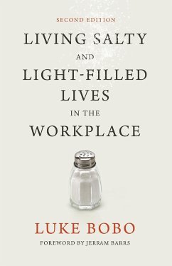 Living Salty and Light-filled Lives in the Workplace, Second Edition - Bobo, Luke Brad