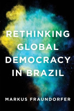 Rethinking Global Democracy in Brazil - Fraundorfer, Markus