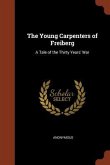 The Young Carpenters of Freiberg: A Tale of the Thirty Years' War