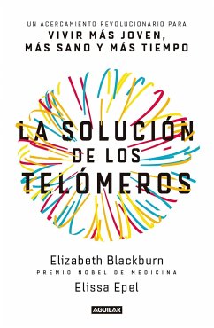 La Solución de Los Telómeros / The Telomere Effect - Blackburn, Elizabeth; Epel, Elissa