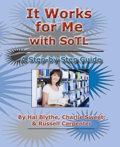 It Works for Me with SoTL: A Step-By-Step Guide - Sweet, Charlie; Carpenter, Russell; Blythe, Hal
