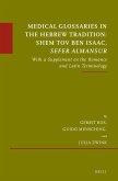 Medical Glossaries in the Hebrew Tradition: Shem Tov Ben Isaac, Sefer Almansur: With a Supplement on the Romance and Latin Terminology