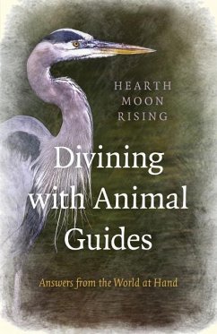Divining with Animal Guides: Answers from the World at Hand - Rising, Hearth
