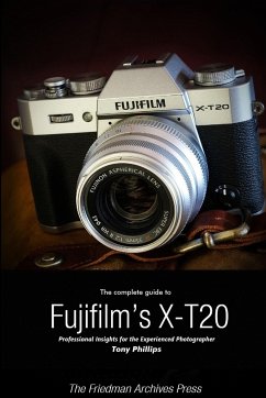 The Complete Guide to Fujifilm's X-T20 (B&W Edition) - Phillips, Tony