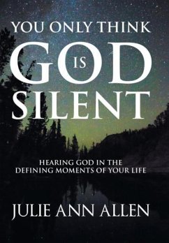 You Only Think God Is Silent