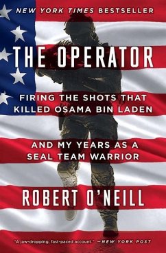 The Operator: Firing the Shots That Killed Osama Bin Laden and My Years as a Seal Team Warrior - O'Neill, Robert