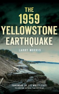 The 1959 Yellowstone Earthquake - Morris, Larry E.