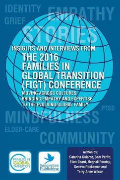 Insights and Interviews from the 2016 Families in Global Transition Conference: Moving Across Cultures: Bringing Empathy and Expertise to the Evolving - Quieroz, Catarina; Beard, Ellen