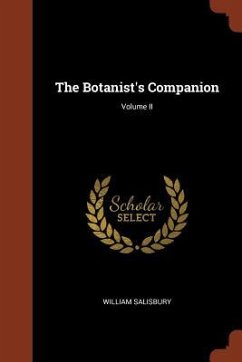 The Botanist's Companion; Volume II - Salisbury, William