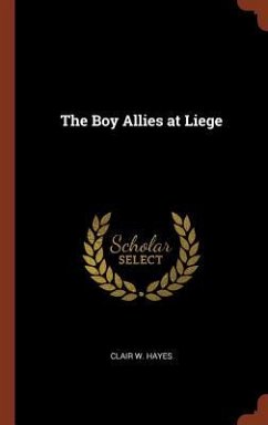 The Boy Allies at Liege - Hayes, Clair W