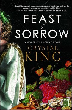 Feast of Sorrow: A Novel of Ancient Rome - King, Crystal