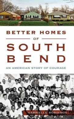 Better Homes of South Bend: An American Story of Courage - Robinson, Gabrielle