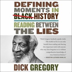 Defining Moments in Black History: Reading Between the Lies - Gregory, Dick