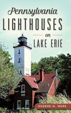 Pennsylvania Lighthouses on Lake Erie - Ware, Eugene H.