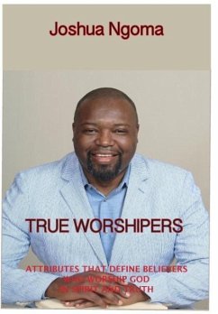 TRUE WORSHIPERS - Ngoma, Joshua M