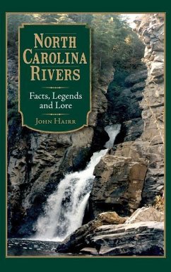 North Carolina Rivers: Facts, Legends and Lore - Hairr, John