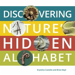 Discovering Nature's Hidden Alphabet - Castella, Krystina; Boyl, Brian