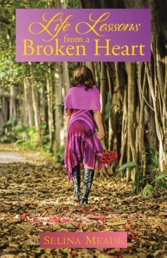 Life Lessons from a Broken Heart - Selina Meade