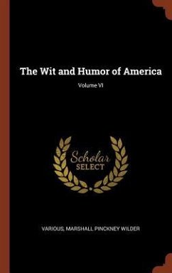 The Wit and Humor of America; Volume VI - Various; Wilder, Marshall Pinckney