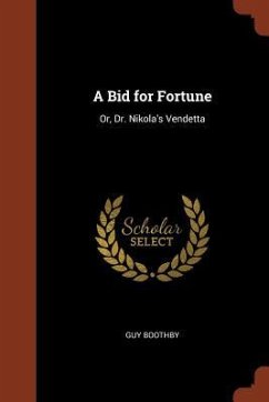 A Bid for Fortune: Or, Dr. Nikola's Vendetta - Boothby, Guy