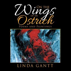 On the Wings of an Ostrich: Poems and Paintings - Gantt, Linda