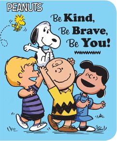Be Kind, Be Brave, Be You! - Schulz, Charles M.; Barton, Elizabeth Dennis