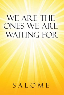 WE ARE THE ONES WE ARE WAITING FOR - Salome