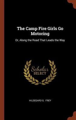 The Camp Fire Girls Go Motoring - Frey, Hildegard G