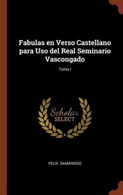 Fabulas en Verso Castellano para Uso del Real Seminario Vascongado; Tomo I