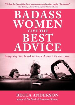 Badass Women Give the Best Advice - Anderson, Becca