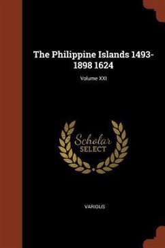 The Philippine Islands 1493-1898 1624; Volume XXI - Various