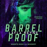 Barrel Proof: (Agents Irish and Whiskey, #3)