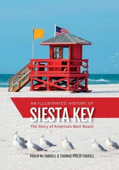 An Illustrated History of Siesta Key: The Story of America's Best Beach - Farrrell, Thomas Philip; Farrell, Philip M.