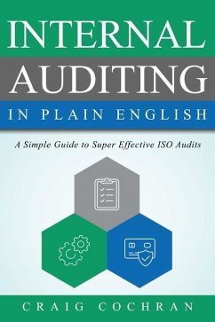 Internal Auditing in Plain English: A Simple Guide to Super Effective ISO Audits - Cochran, Craig