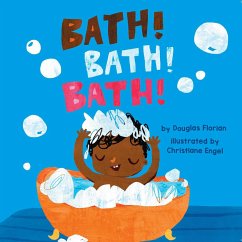 Bath! Bath! Bath! (a Baby Steps Bath Time Board Book for Toddlers) - Florian, Douglas