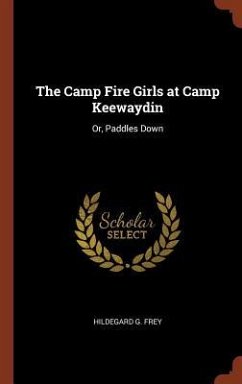 The Camp Fire Girls at Camp Keewaydin - Frey, Hildegard G