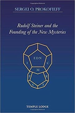 Rudolf Steiner and the Founding of the New Mysteries - Prokofieff, Sergei O.