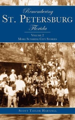 Remembering St. Petersburg, Florida: Volume 2: More Sunshine City Stories - Hartzell, Scott Taylor