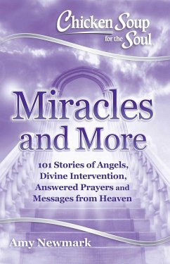 Chicken Soup for the Soul: Miracles and More - Newmark, Amy