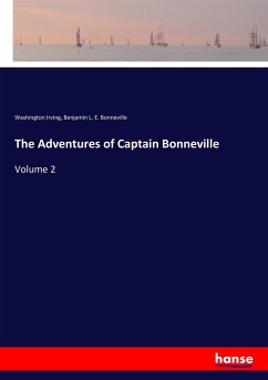 The Adventures of Captain Bonneville - Irving, Washington;Bonneville, Benjamin L. E.