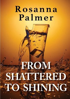 From Shattered to Shining - Palmer, Rosanna