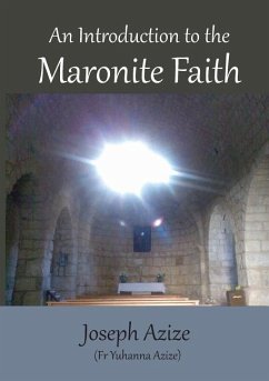 An Introduction to the Maronite Faith - Azize, Joseph