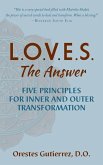 L.O.V.E.S. the Answer: Five Principles for Inner and Outer Transformation
