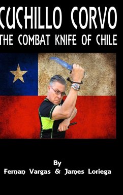 Cuchillo Corvo Combat Knife of Chile - Vargas, Fernan; Loriega, James