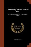 The Moving Picture Girls at Sea: Or, A Pictured Shipwreck That Became Real
