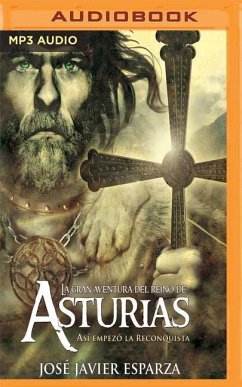 La Gran Aventura del Reino de Asturias: Asi Empezo La Reconquista - Esparza, Jose Javier