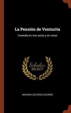 La Pensión de Venturita: Comedia en tres actos y en verso - Cazurro, Mariano Zacarías