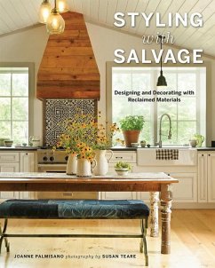 Styling with Salvage: Designing and Decorating with Reclaimed Materials - Palmisano, Joanne
