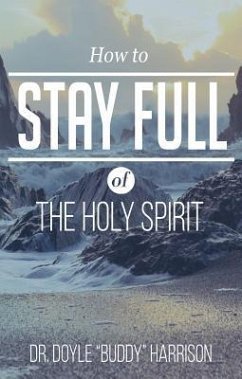 How to Stay Full of the Holy Spirit - Harrison, Buddy